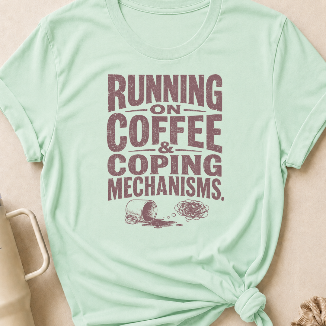 Running on Coffee & Coping Mechanisms T-Shirt