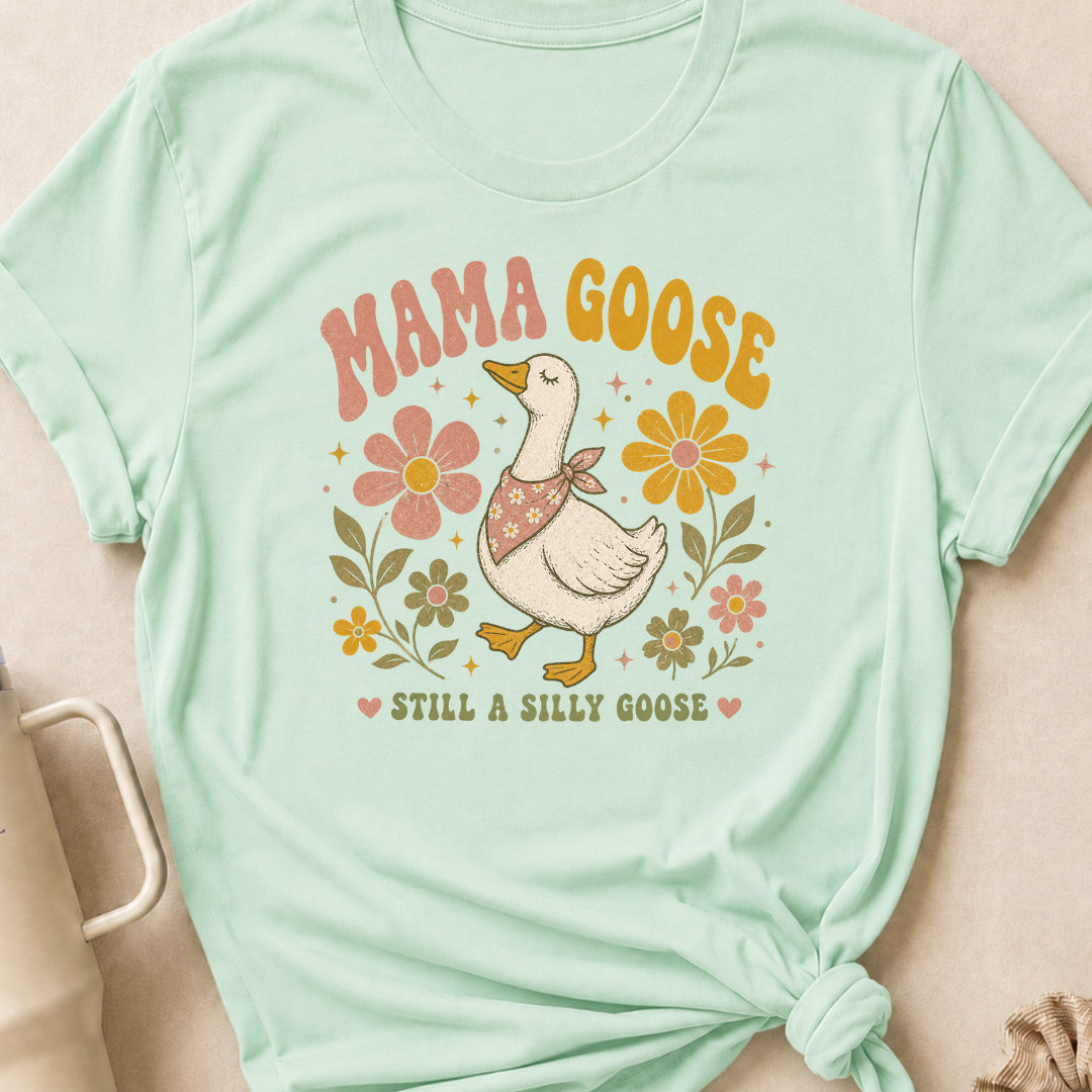 Mama Goose Still a Silly Goose T-Shirt