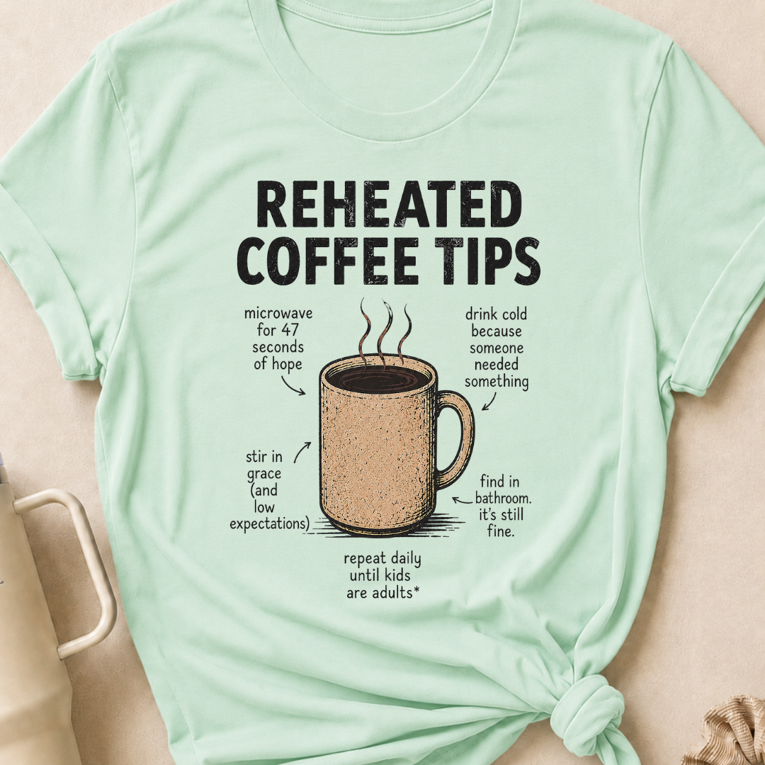 Reheated Coffee Tips T-Shirt