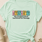 Motherhood The Toughest Hood You'll Ever Go Through T-Shirt