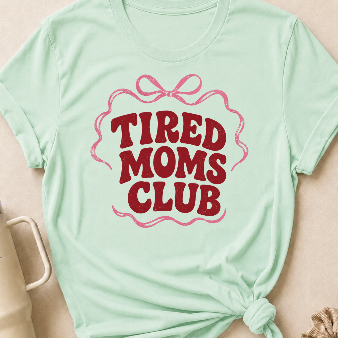 Tired Moms Club T-Shirt