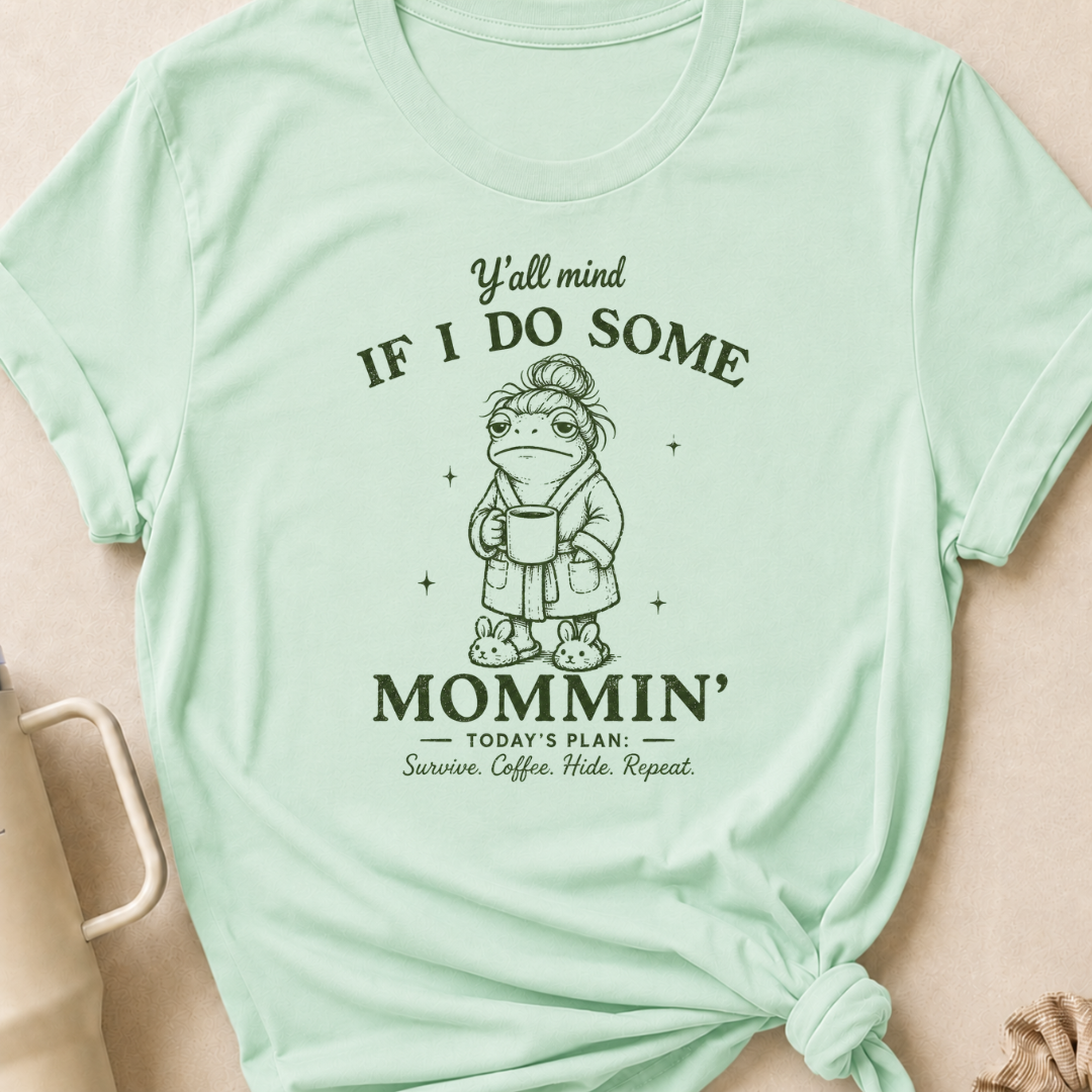 Y'all Mind if I do Some Mommin' T-Shirt