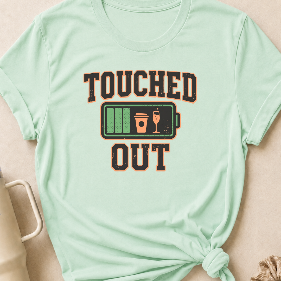 Touched Out T-Shirt