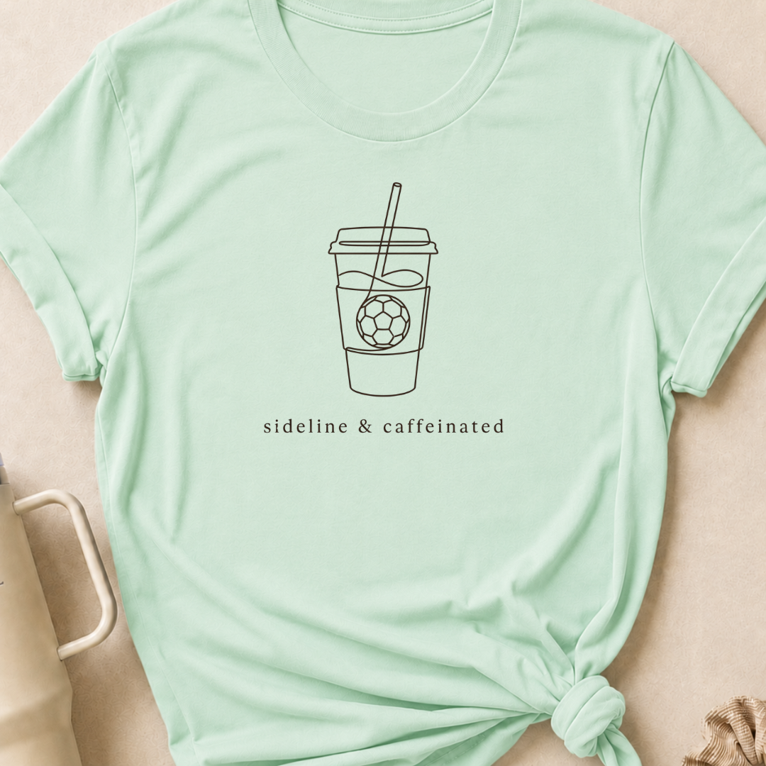 Sideline and Caffeinated T-Shirt