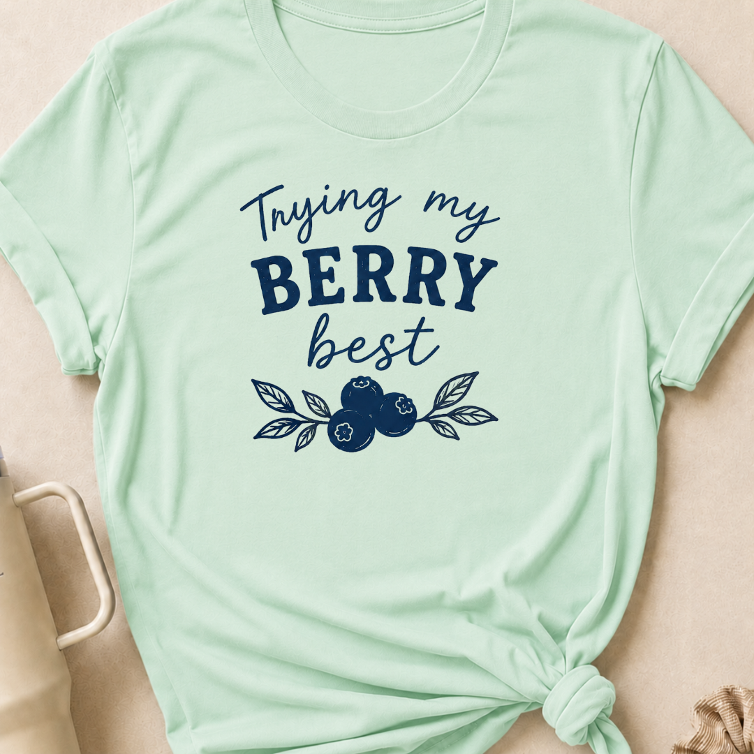 Tryin My Berry Best T-Shirt