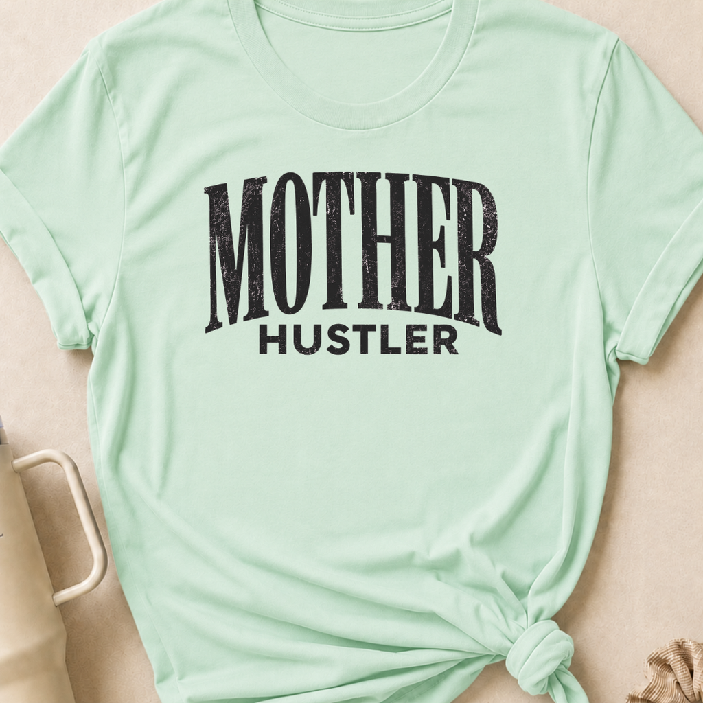 Mother Hustler T-Shirt