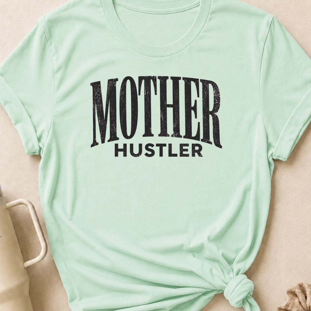 Mother Hustler T-Shirt