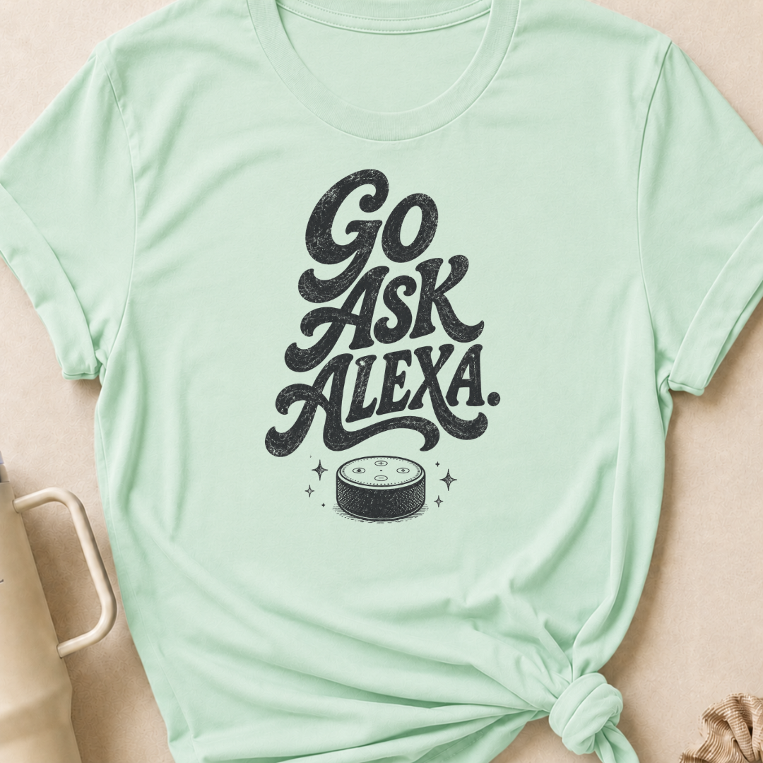 Go Ask Alexa T-Shirt