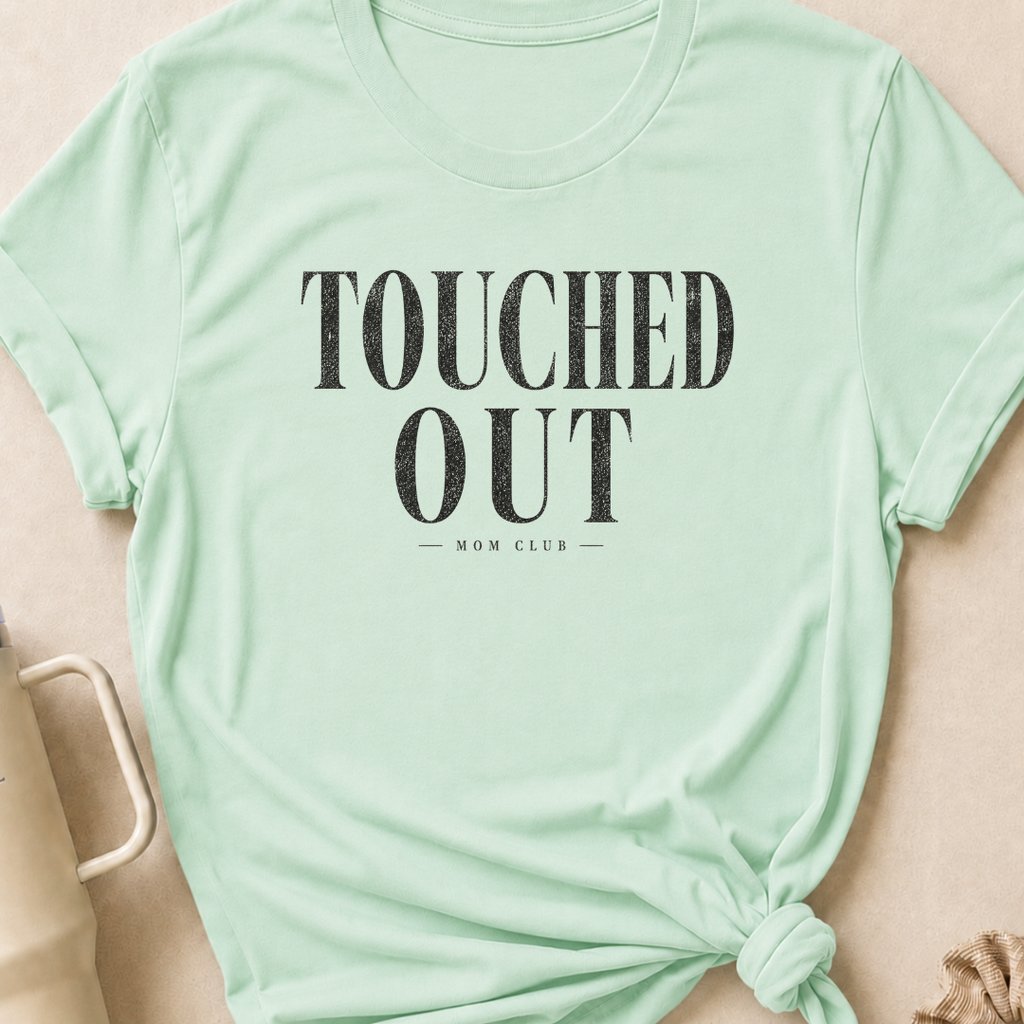 Touched Out Mom Club T-Shirt
