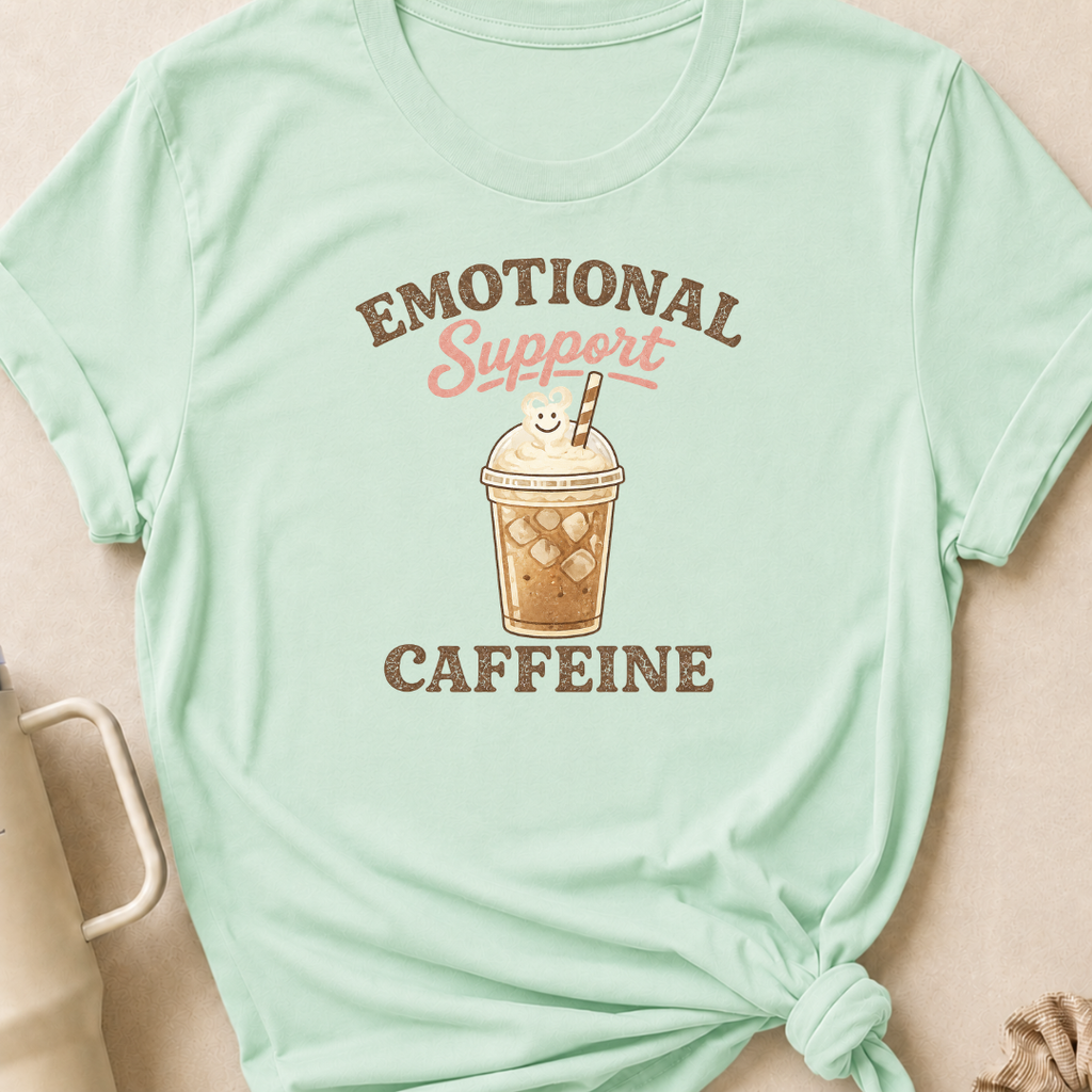 Emotional Caffeine Support T-Shirt