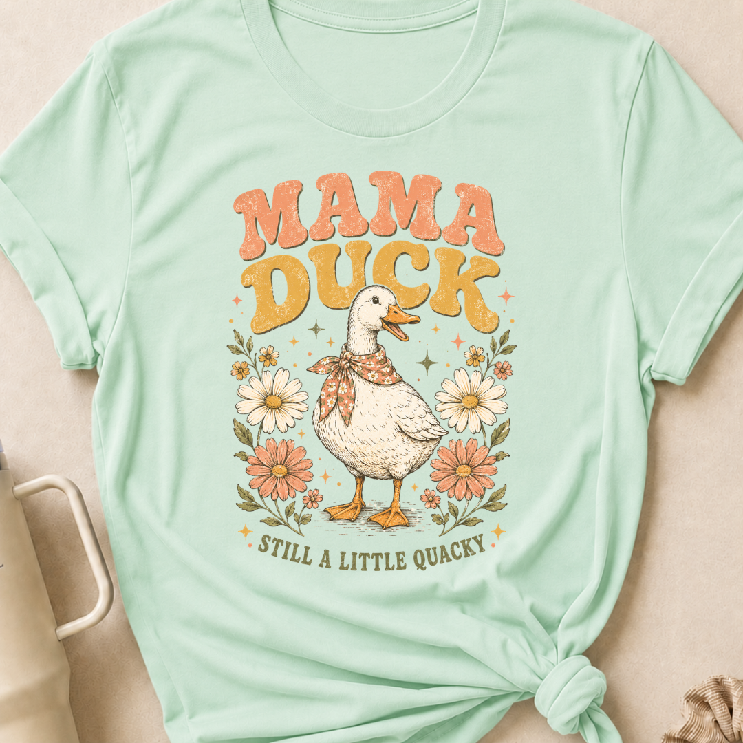 Mama Duck Still a Little Quacky T-Shirt