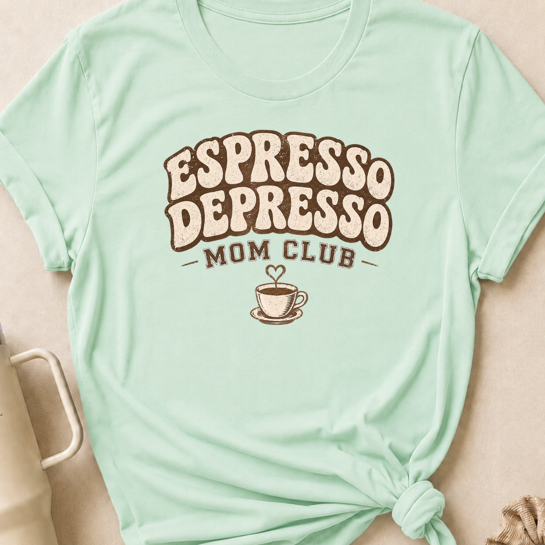 Espresso Depresso Mom Club T-Shirt