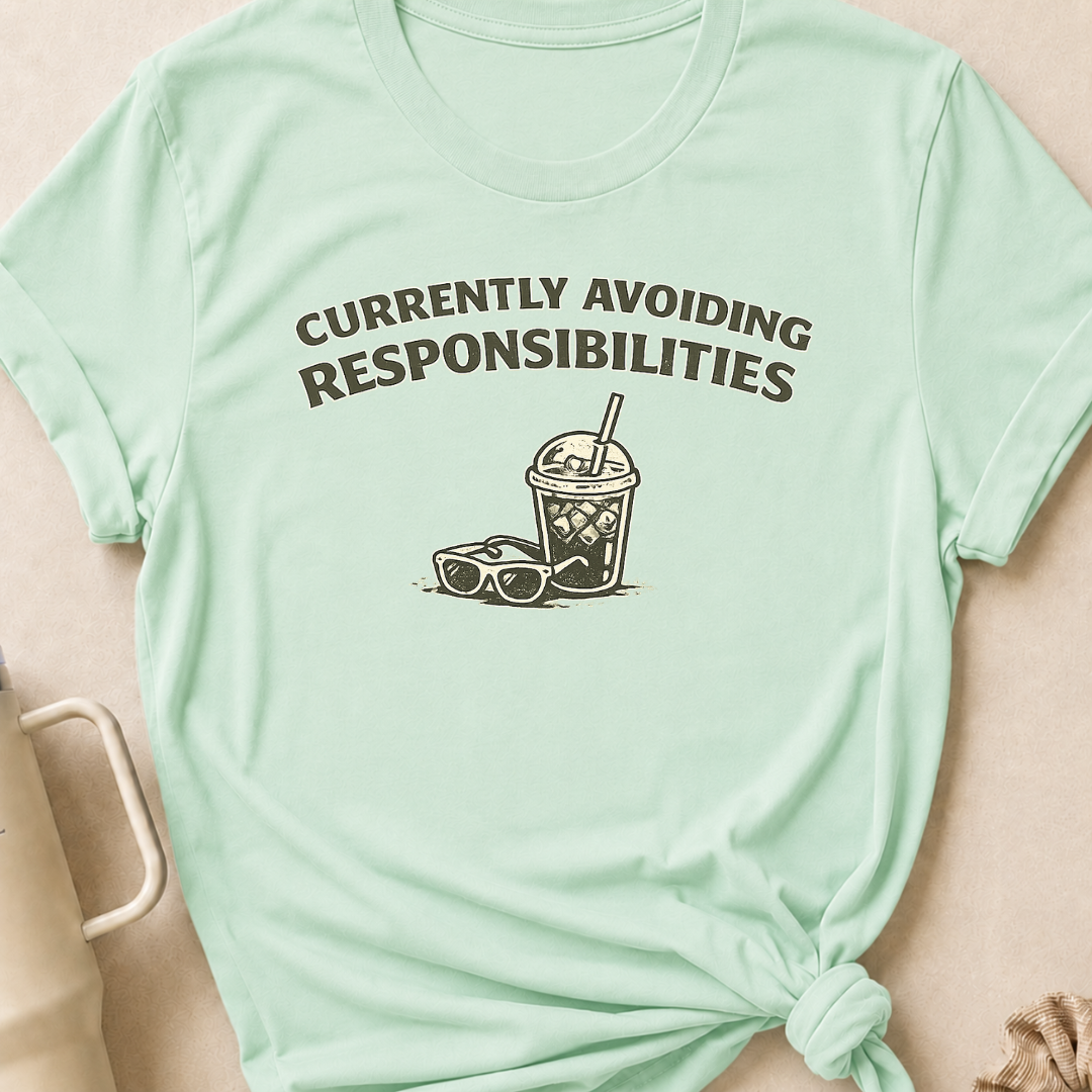 Currently Avoiding Responsibilities T-Shirt