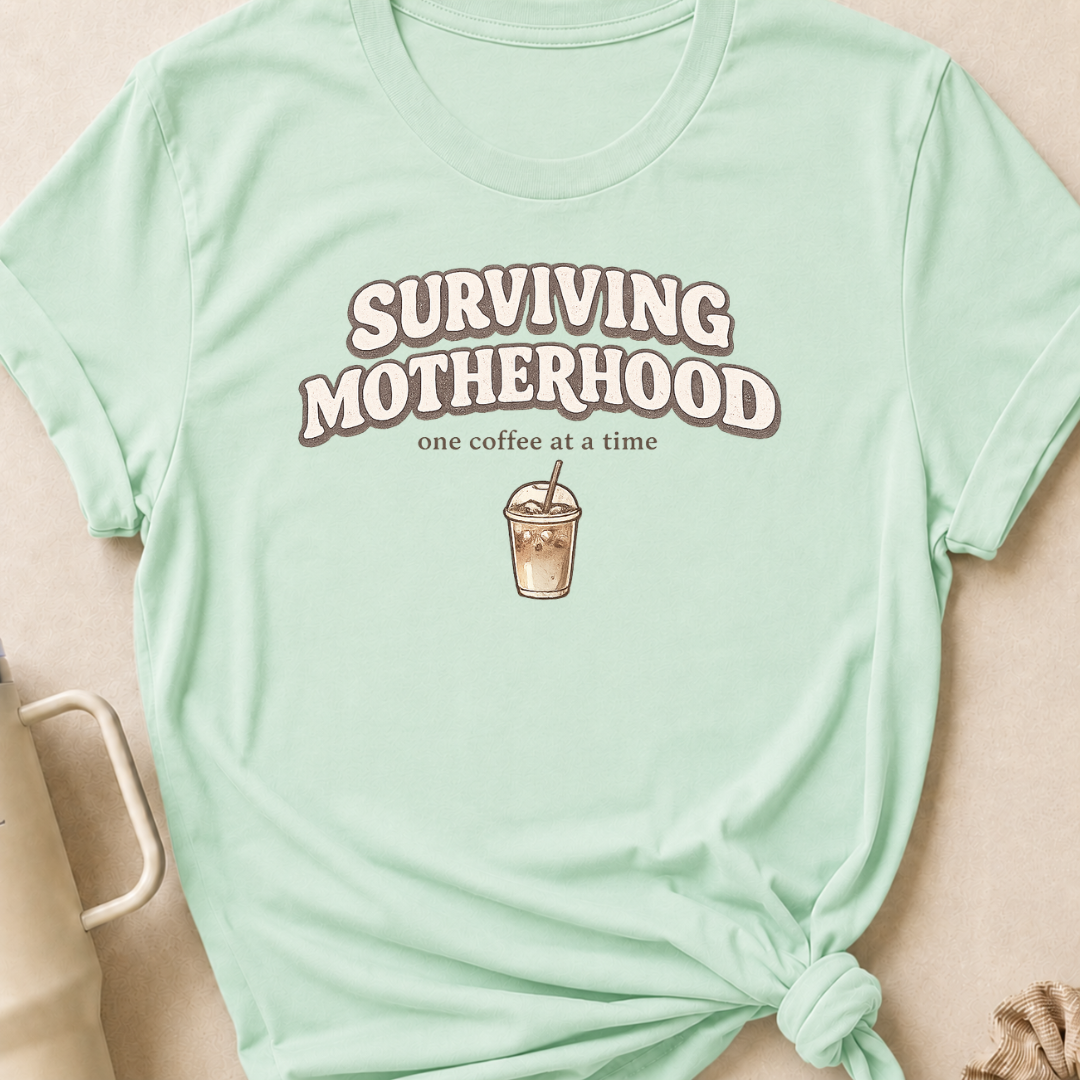 Surviving Motherhood One Coffee at a Time T-Shirt