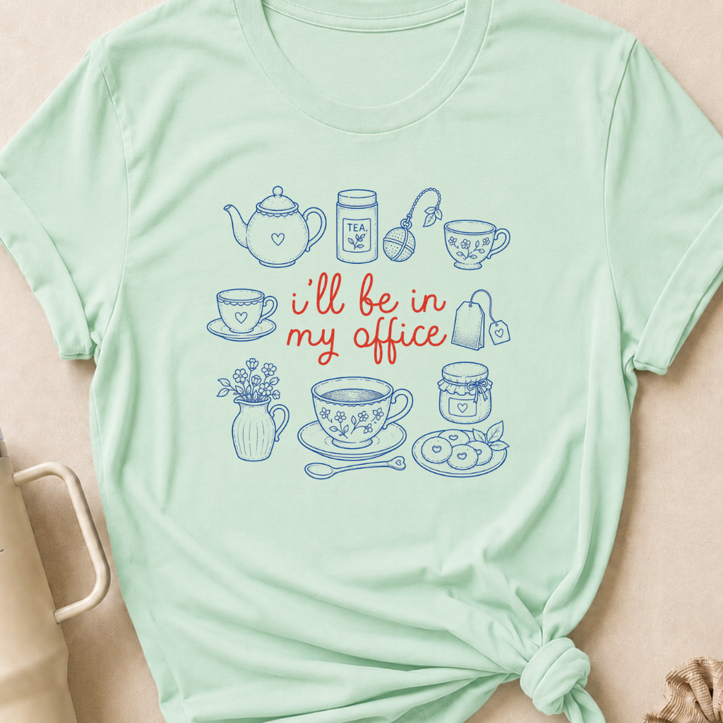 I'll be in my Office Tea Theme T-Shirt