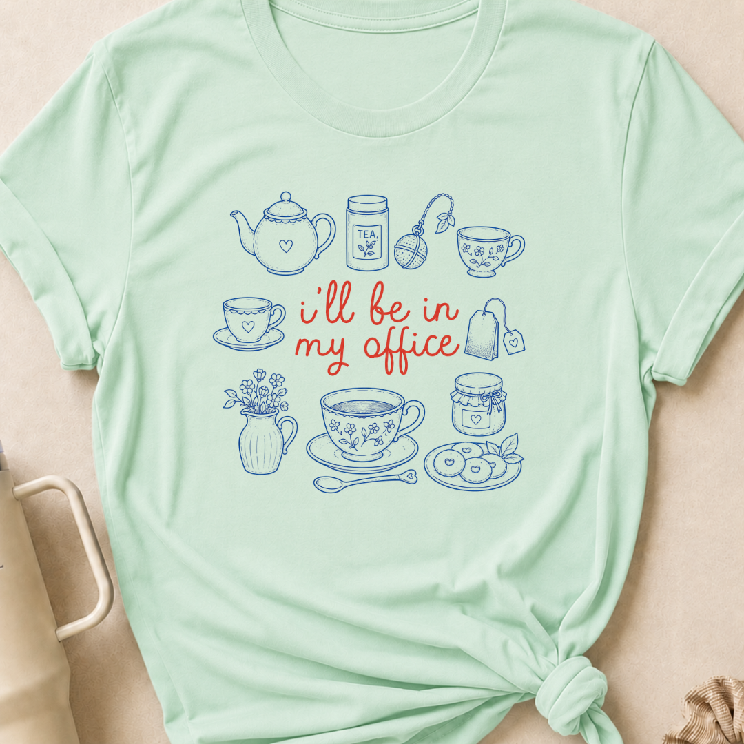 I'll be in my Office Tea Theme T-Shirt