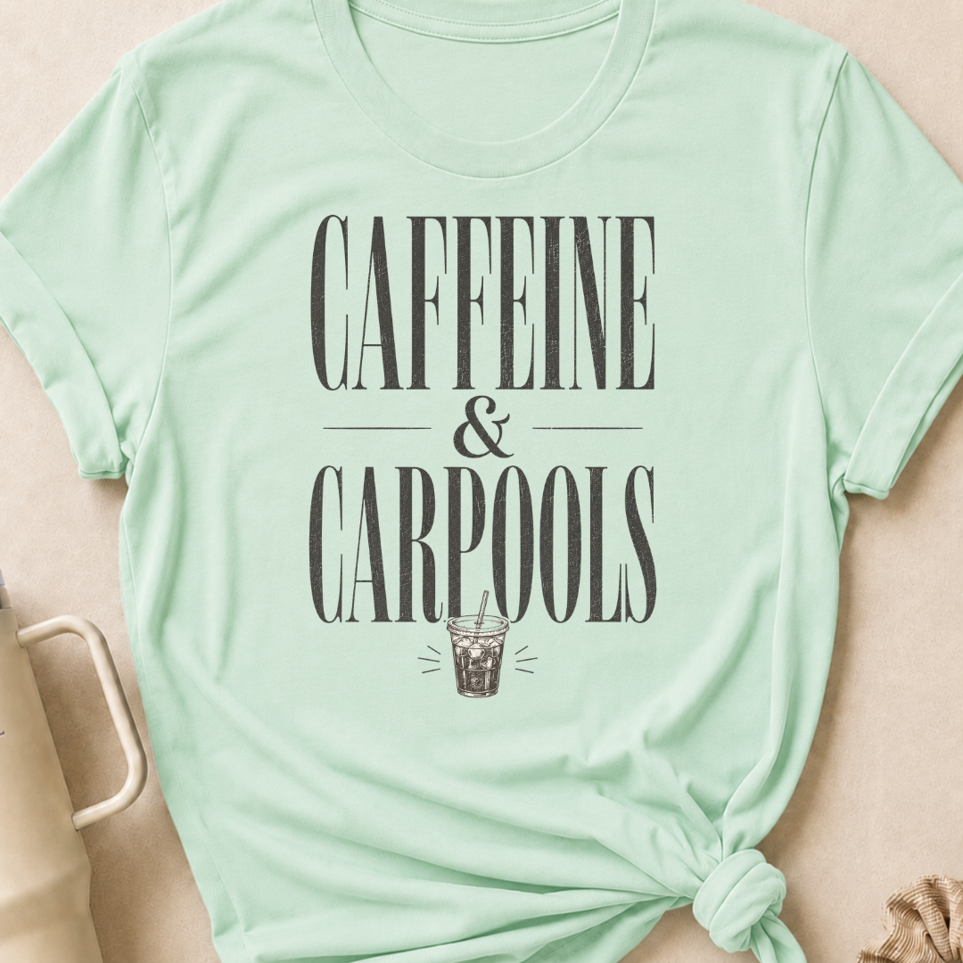 Caffeine & Carpools T-Shirt