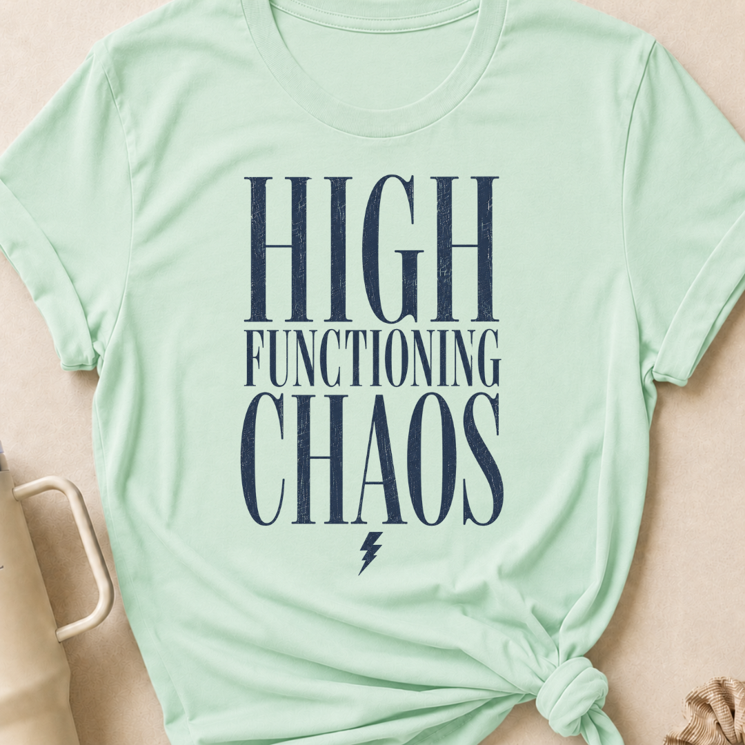 High Functioning Chaos T-Shirt