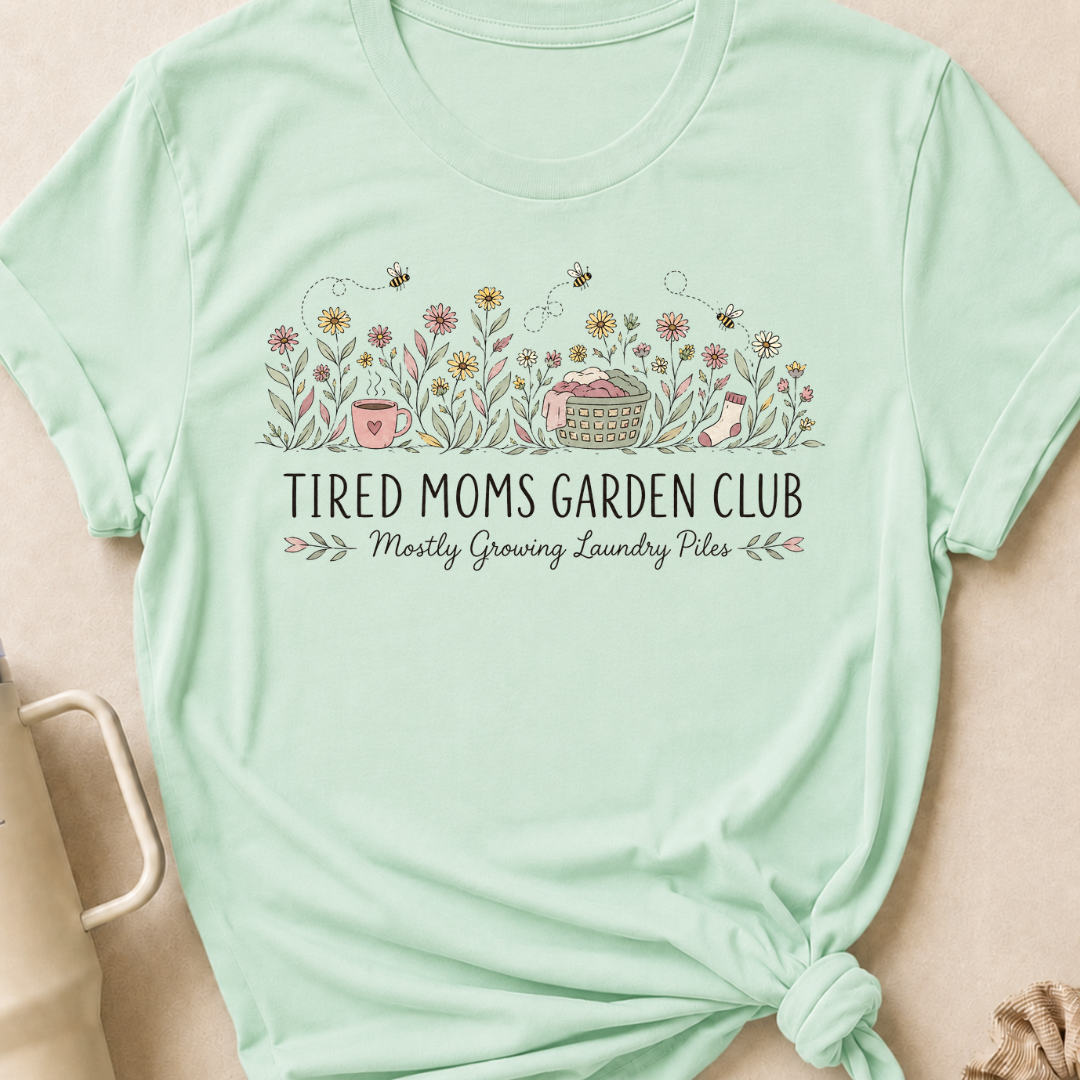 Tired Moms Garden Club T-Shirt