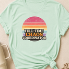 Full Time Chaos Coordinator T-Shirt