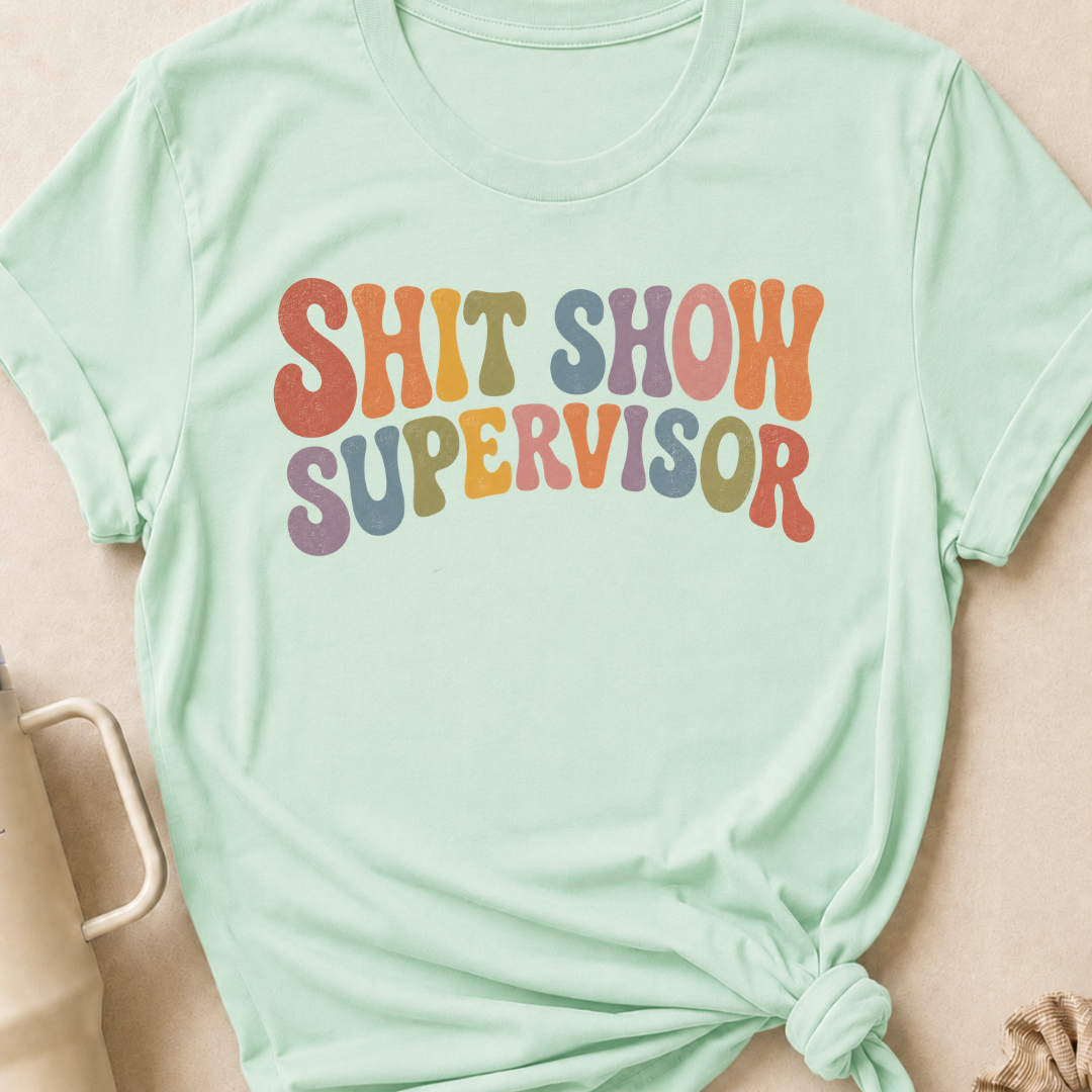 Shit Show Supervisor T-Shirt
