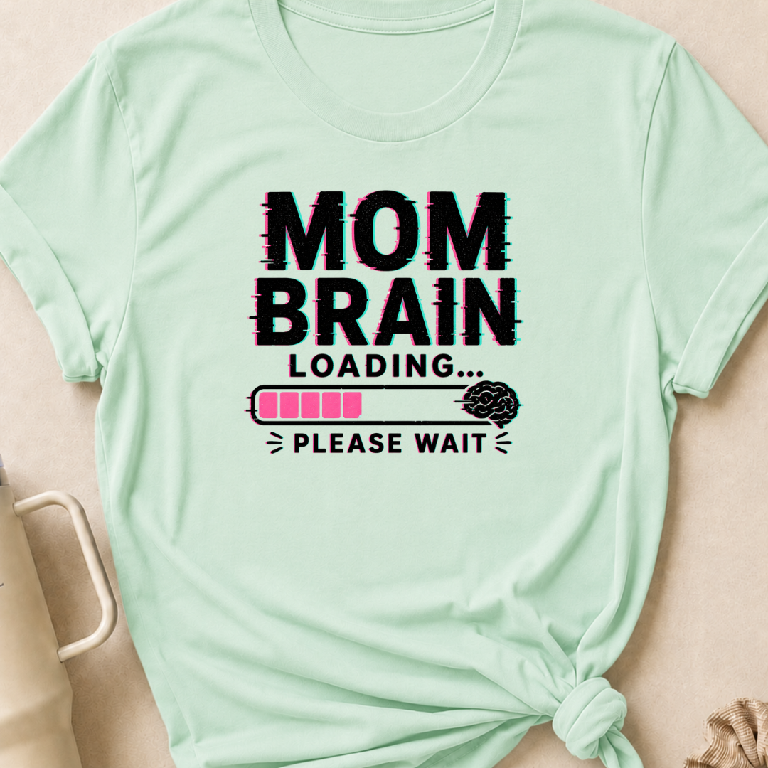 Mom Brain Loading T-Shirt