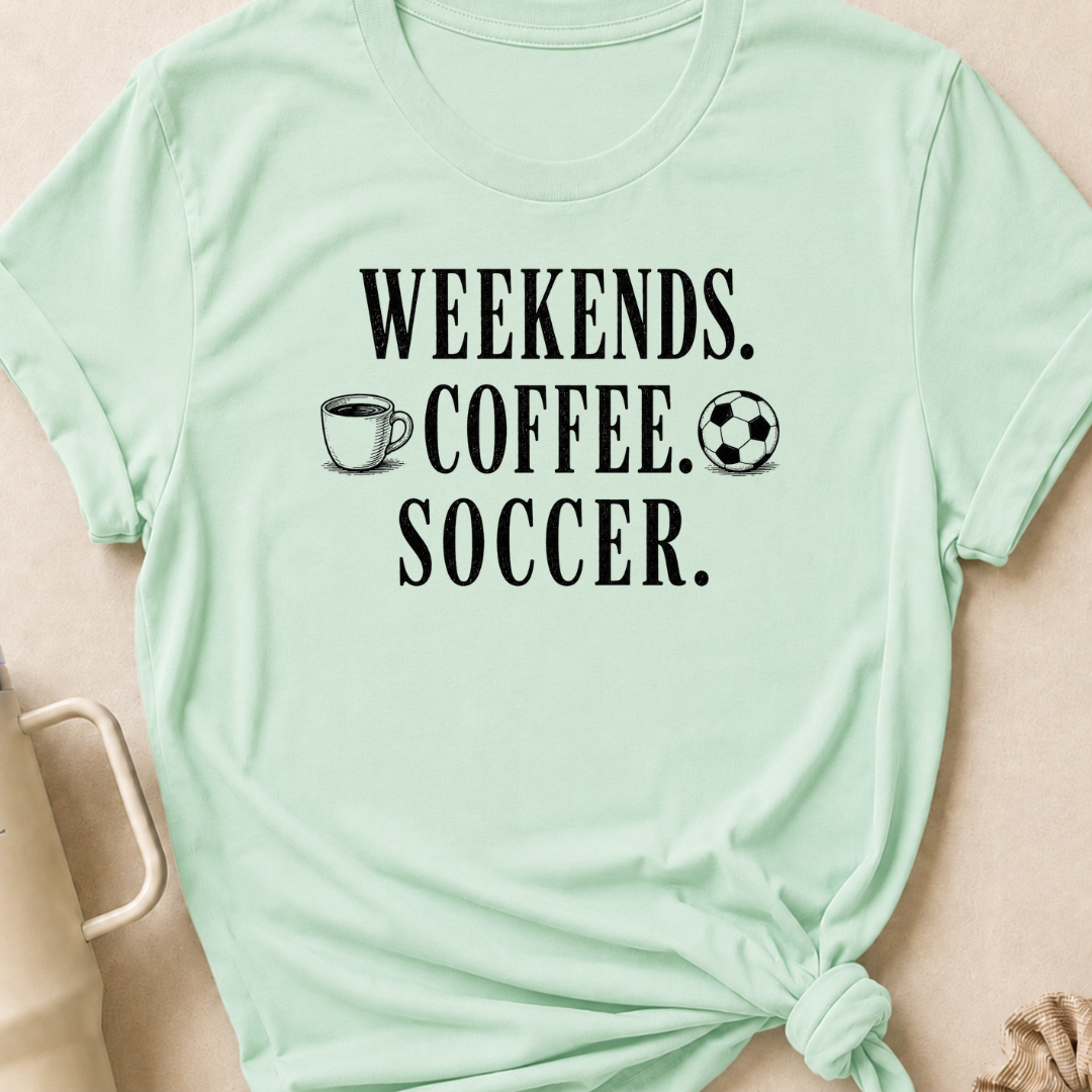 Weekends Coffee Soccer T-Shirt