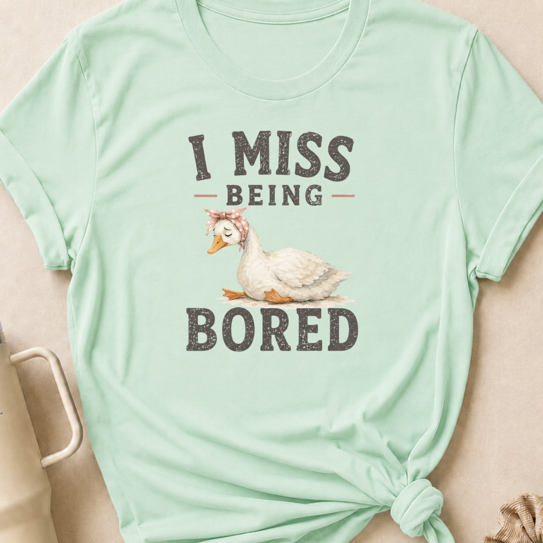 I Miss Being Bored T-Shirt