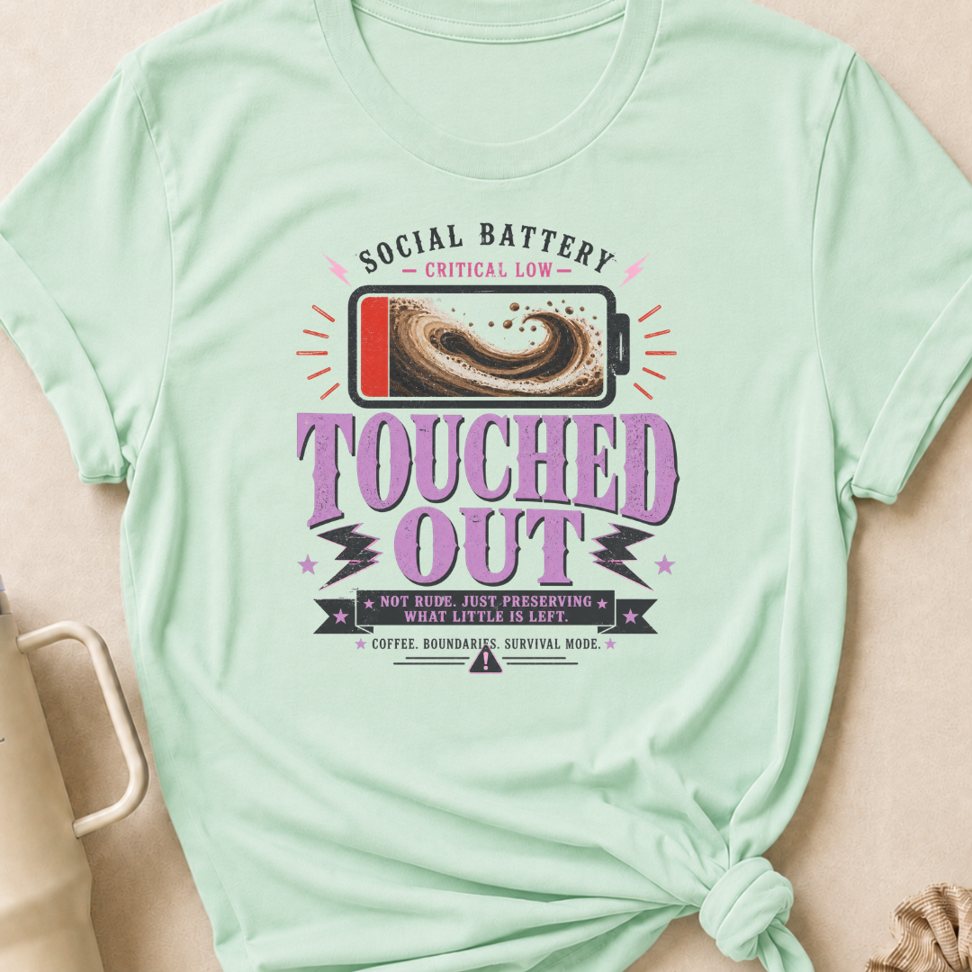 Social Battery Critically Low Touched Out T-Shirt