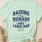 Raising Tiny Humans and One Large Man T-Shirt