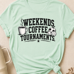 Weekends Coffee Tournaments T-Shirt