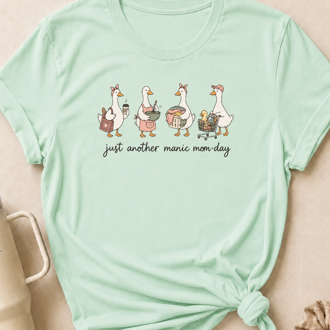 Just Another Manic Mom Day Goose T-Shirt