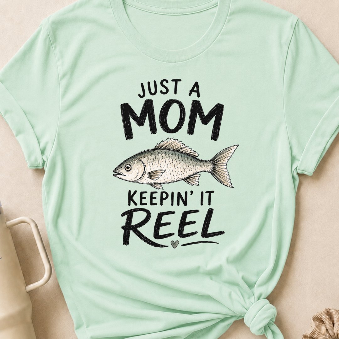 Just a Mom Keepin' It Reel T-Shirt