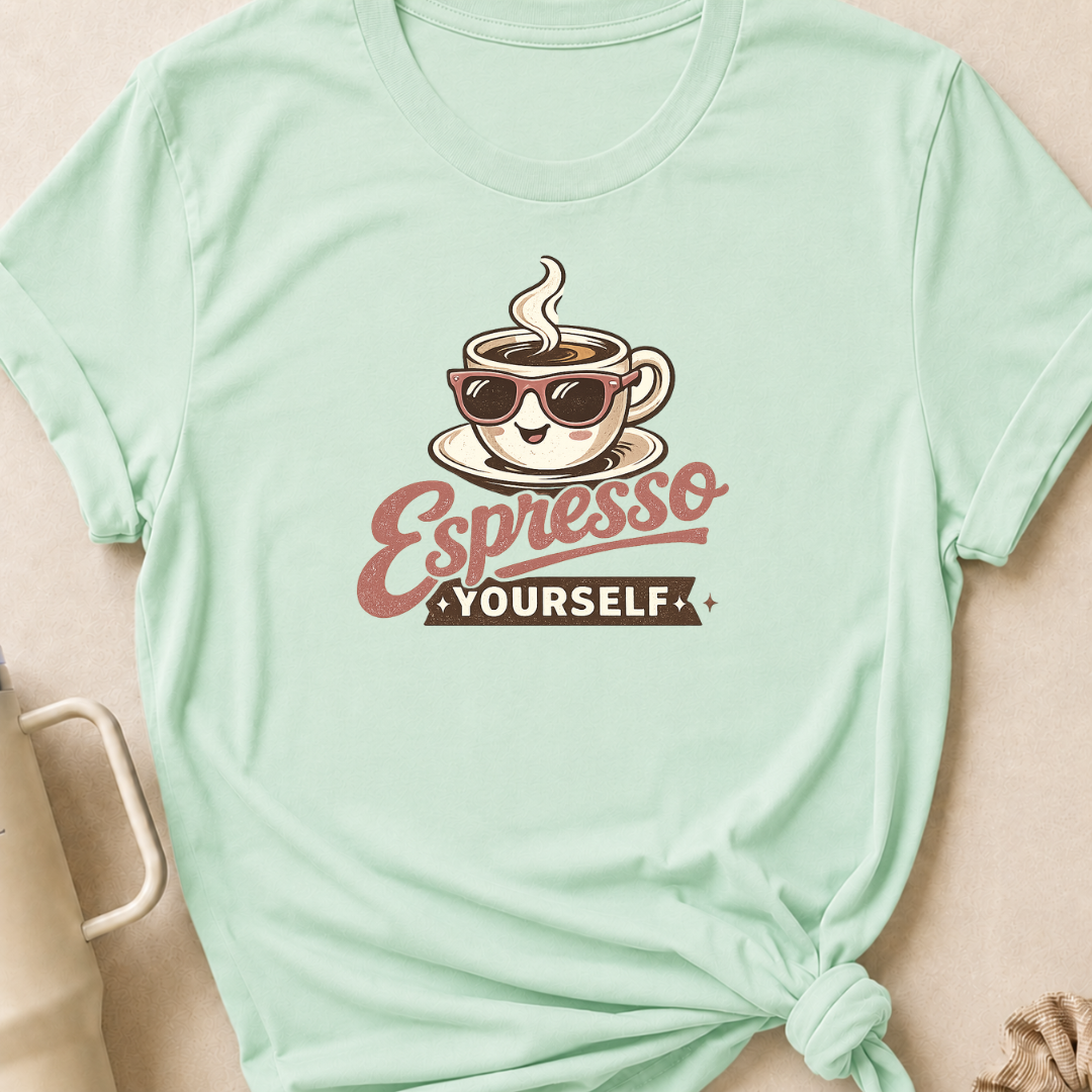 Espresso Yourself T-Shirt