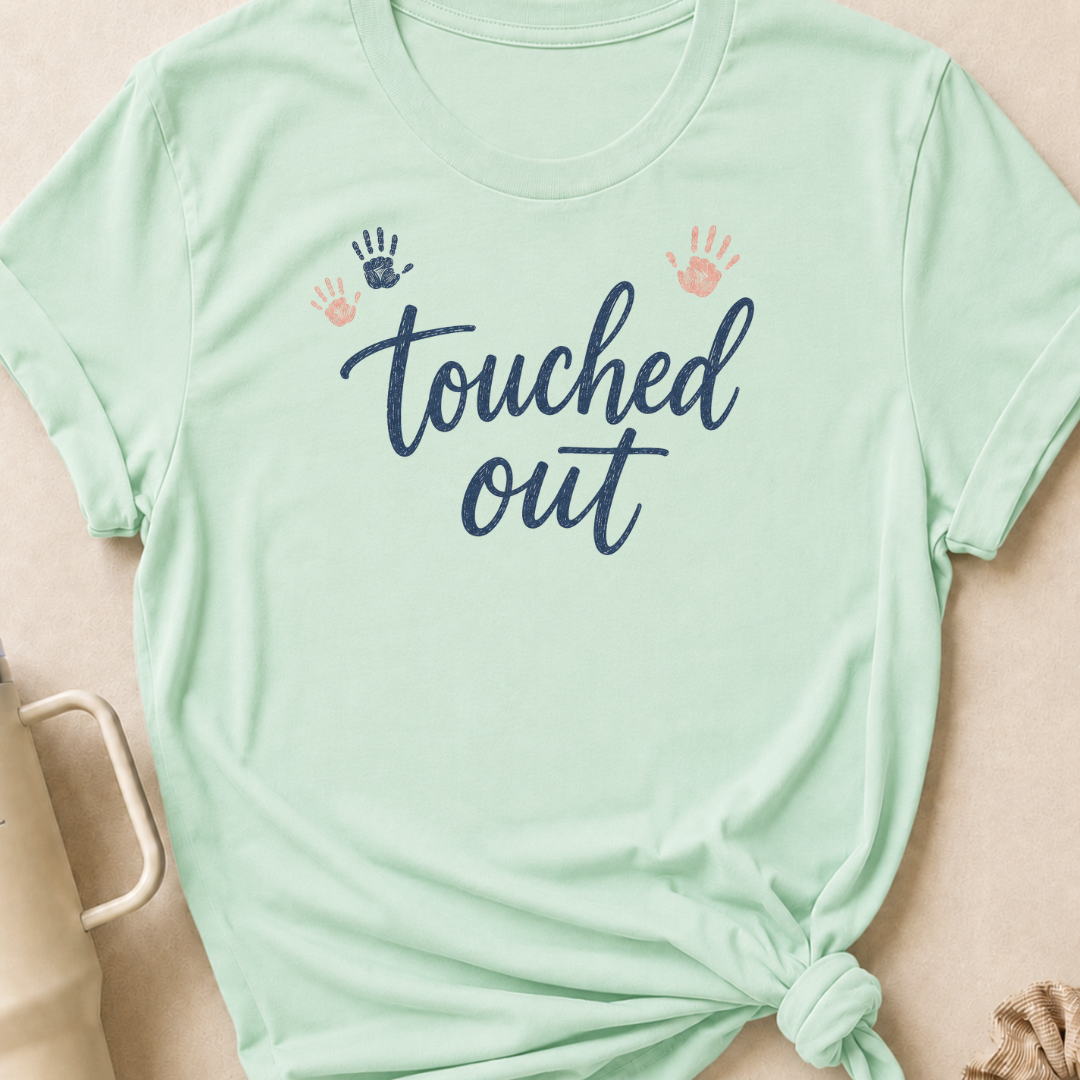 Touched Out T-Shirt