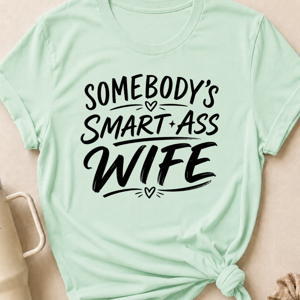 Somebody's Smart Ass Wife T-Shirt