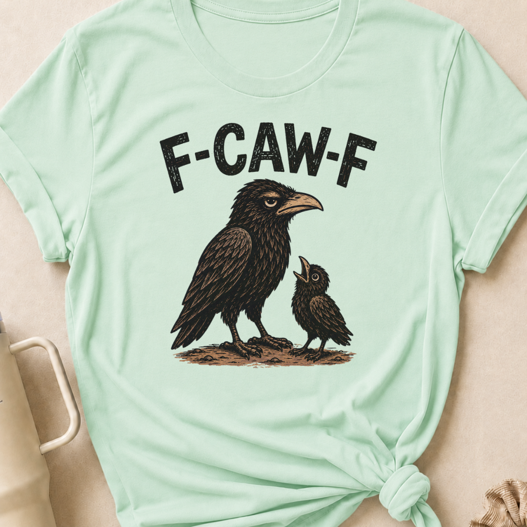 F-Caw-F T-Shirt