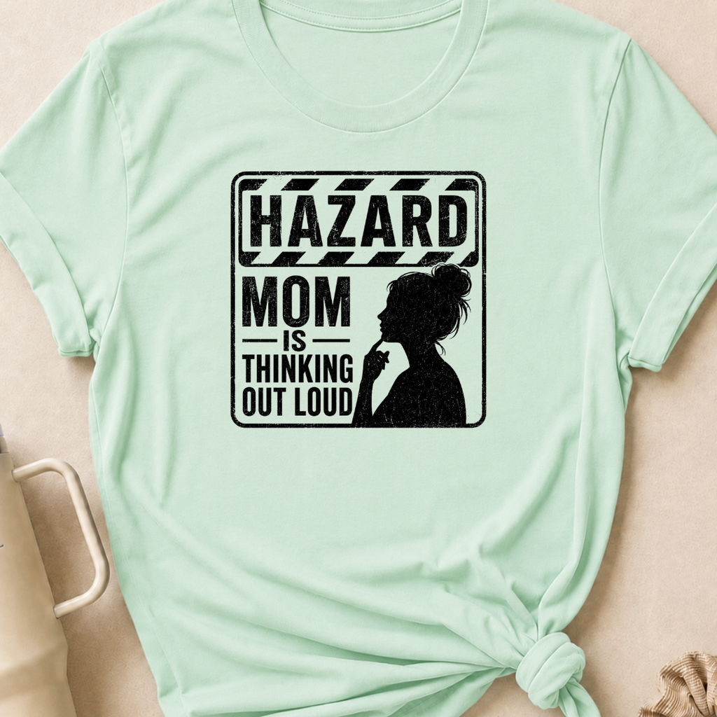Hazard Mom is Thinking Outloud T-Shirt