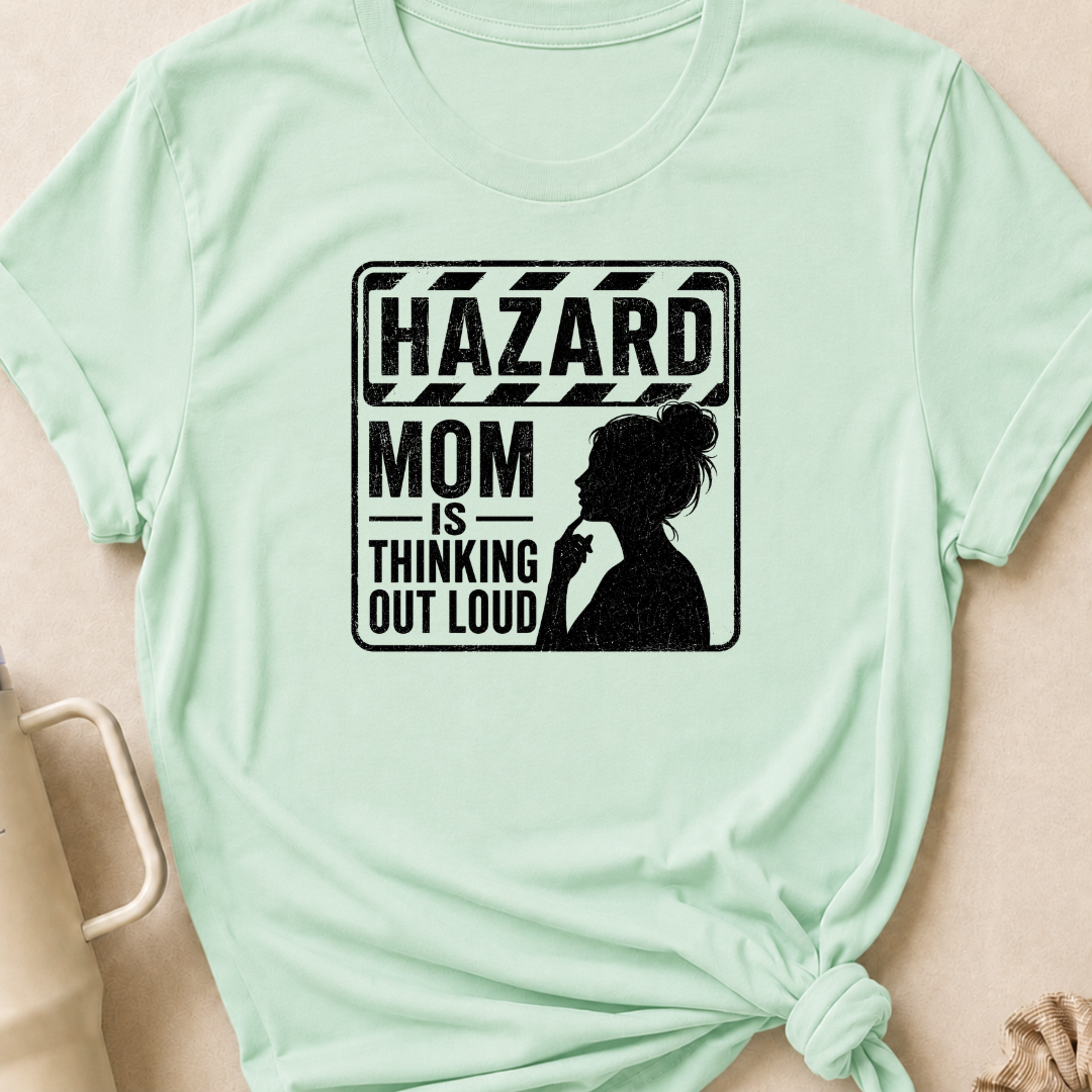 Hazard Mom is Thinking Outloud T-Shirt