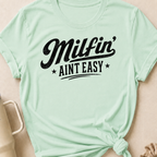 Milfin' Ain't Easy T-Shirt