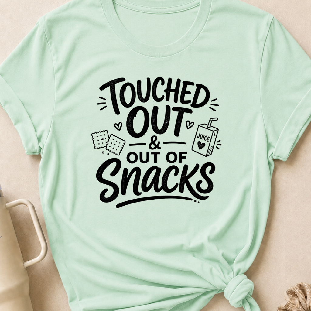 Touched Out and out of Snacks T-Shirt