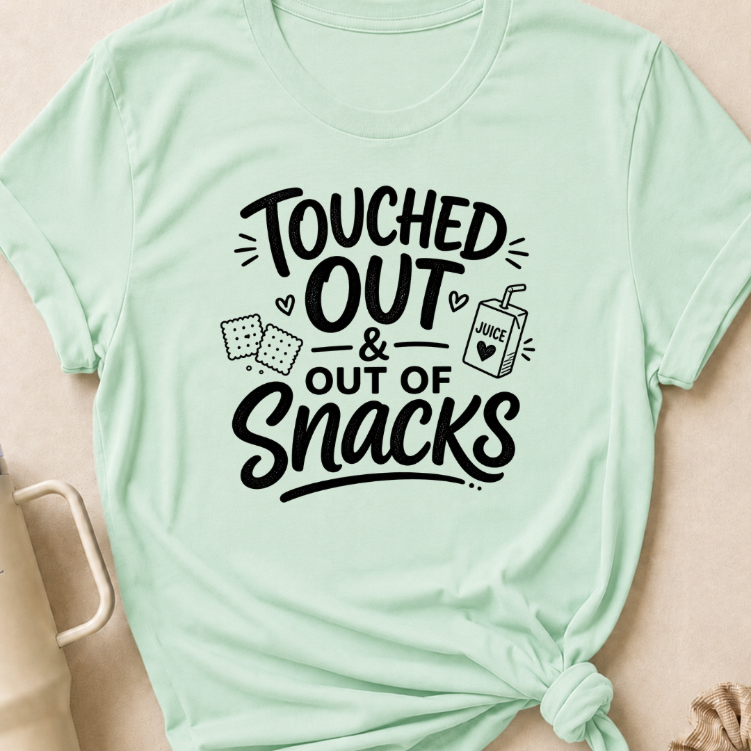Touched Out and out of Snacks T-Shirt