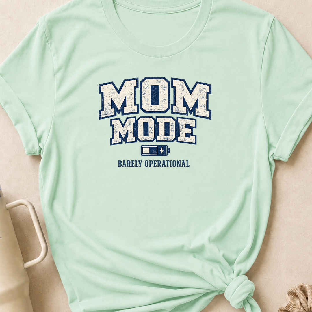 Mom Mode Barely Operational T-Shirt