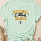 Caffeine Fuels Chaos T-Shirt
