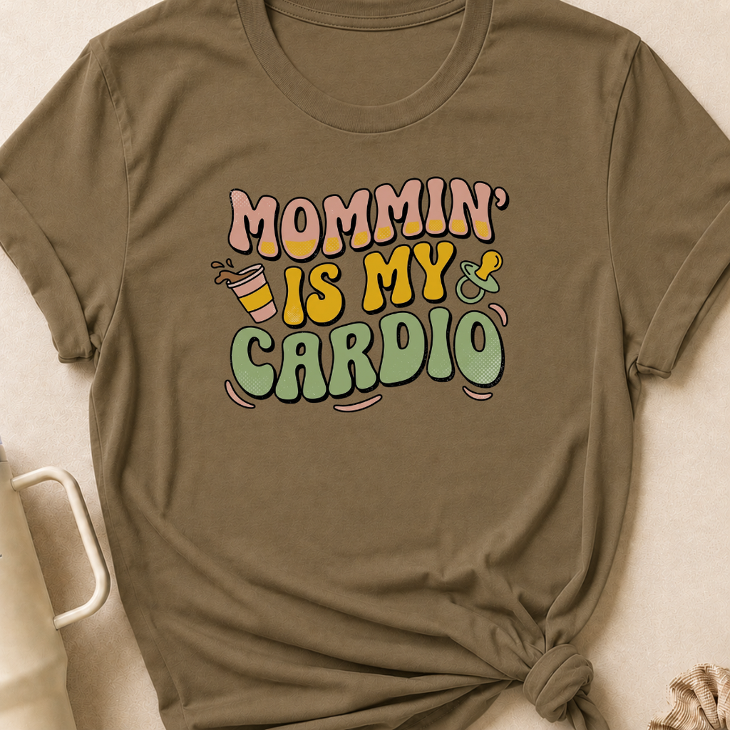 Mommin' Is My Cardio T-Shirt