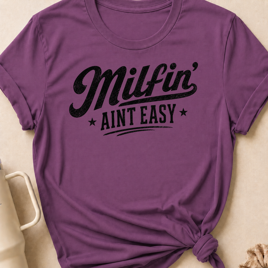 Milfin' Ain't Easy T-Shirt