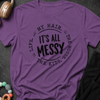 It's All Messy T-Shirt