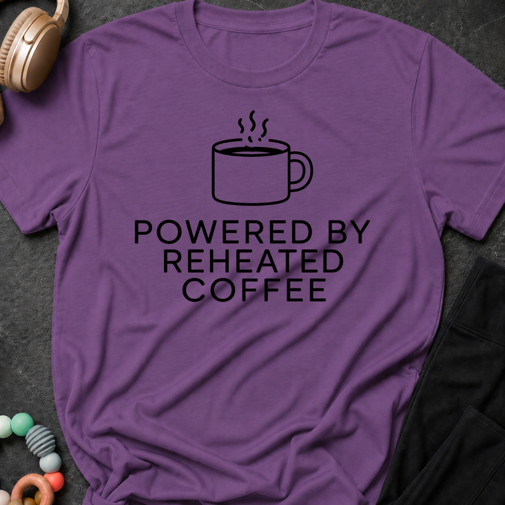 Powered by Reheated Coffee T-Shirt