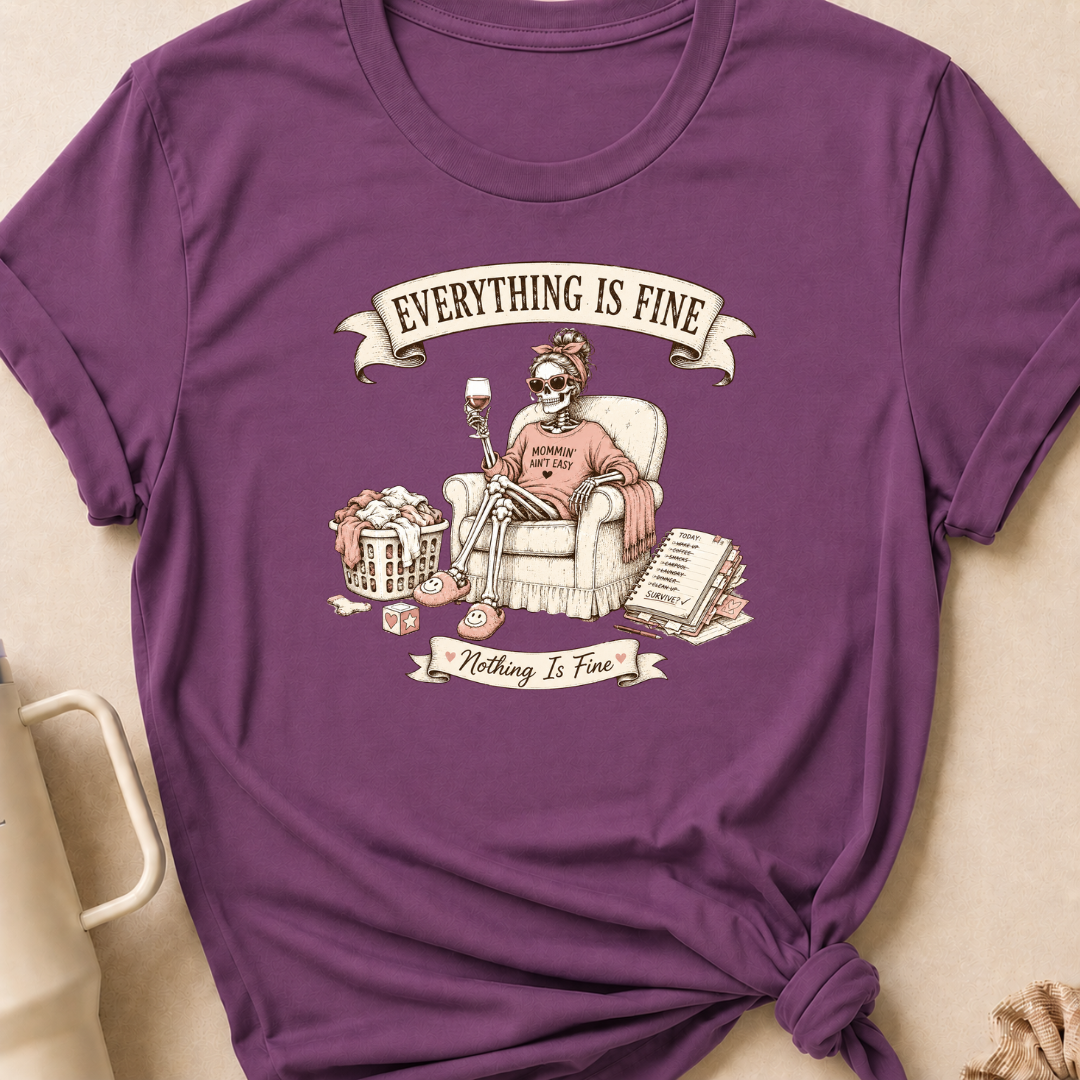 Everything is Fine Nothing is Fine T-Shirt
