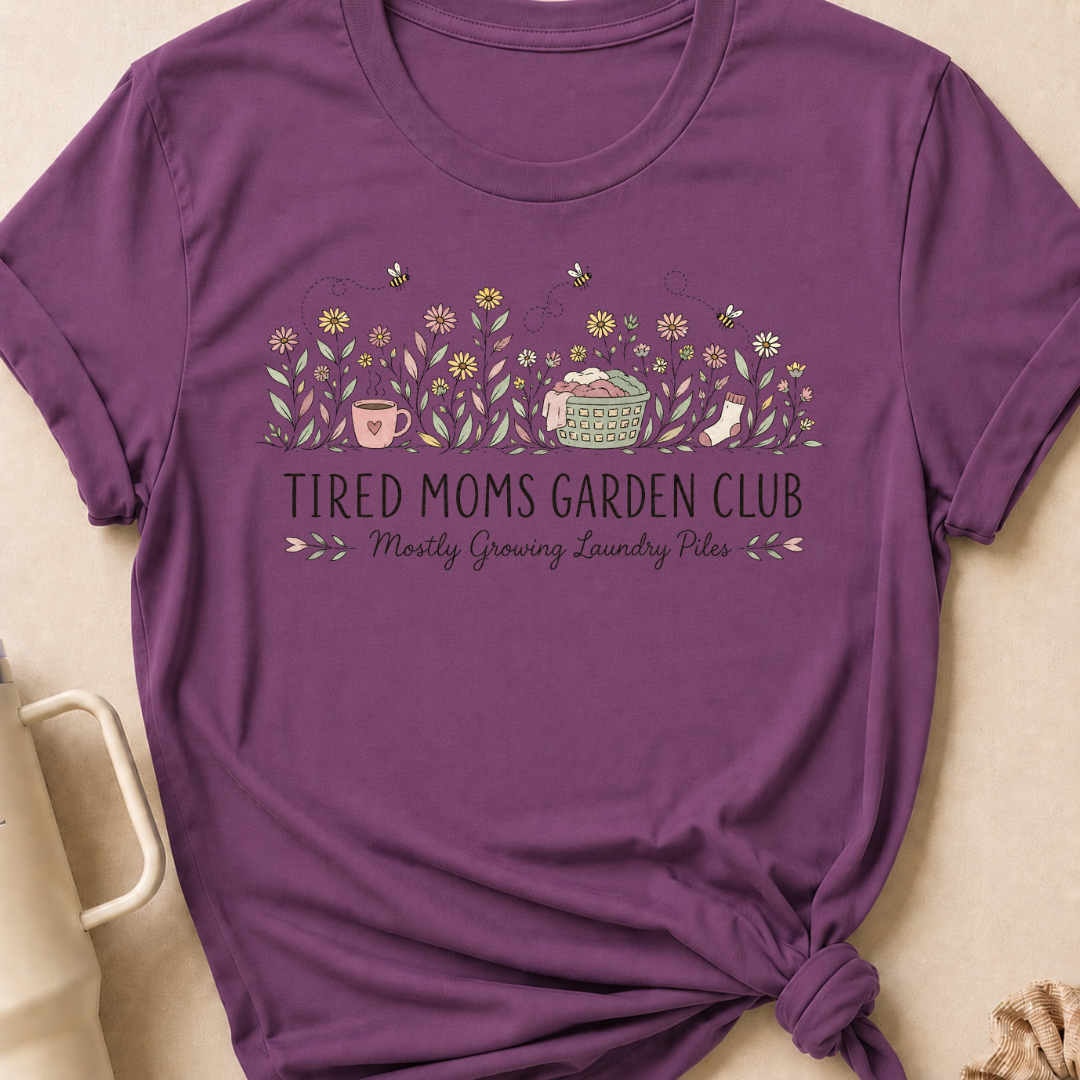 Tired Moms Garden Club T-Shirt